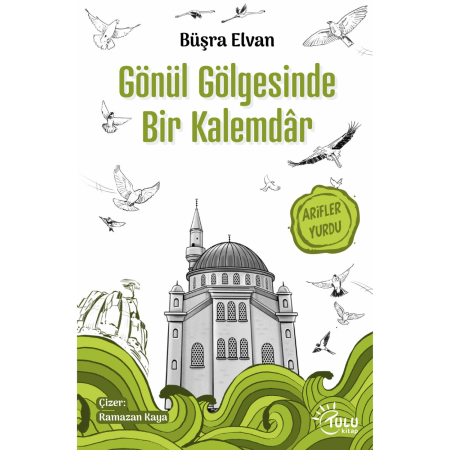 Gönül Gölgesinde Bir Kalemdâr